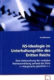 NS-Ideologie im Unterhaltungsfilm des Dritten Reichs: Eine Untersuchung der medialen Wertevermittlung          anhand des Films Hauptsache glücklich!
