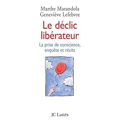 Le d�clic lib�rateur : La prise de conscience, enqu�te et r�cits