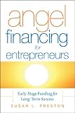 Angel Financing for Entrepreneurs: Early-Stage Funding for Long-Term Success