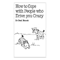 How to Cope with People Who Drive You Crazy (Overcoming Common Problems)
