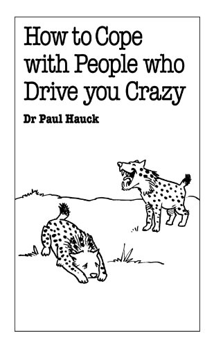 How to Cope with People Who Drive You Crazy (Overcoming Common Problems Series)