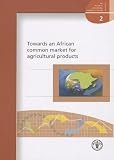 Towards an African common market for agricultural products