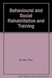 Behavioural and social rehabilitation and training