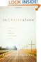 In Christ Alone: Living the Gospel Centered Life
