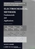 Electrochemical Methods, Student Solutions Manual: Fundamentals and Applications
