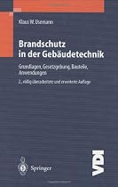 Brandschutz in der Geb&auml;udetechnik: Grundlagen - Gesetzgebung - Bauteile - Anwendungen (VDI-Buch)