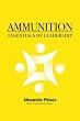 Ammunition: Essentials of Leadership