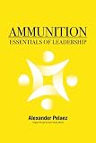 Ammunition: Essentials of Leadership