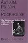 Asylum, Prison, and Poorhouse: The Writings and Reform Work of Dorothea Dix in Illinois
