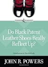 Do Black Patent Leather Shoes Really Reflect Up? (Loyola Classics)