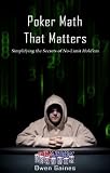 Poker Math That Matters - Simplifying the Secrets of No-limit Holdem