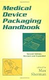 Medical Device Packaging Handbook (Packaging and Converting Technology)