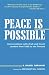 Peace is Possible: Conversations with Arab and Israeli Leaders from 1988 to the Present