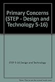 S. T. E. P. : design and technology 5-16. Key stage 2. Primary concerns