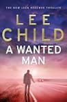 A Wanted Man: (Jack Reacher 17)