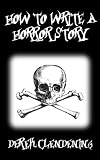 How to Write a Horror Story: Tips, Promps and Ideas to Make your Scary Story Shine