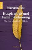 Bild zu: Hospizarbeit und Palliativbetreuung: f&uuml;r einen Abschied in W&uuml;rde