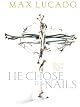 He Chose The Nails