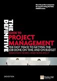 The Definitive Guide to Project Management: The Fast Track to Getting the Job Done on Time and on Budget (Financial Times Series)