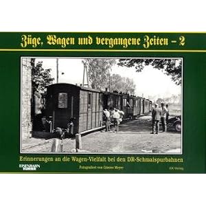 Züge, Wagen und vergangene Zeiten 02: Erinnerungen an die Wagen-Vielfalt der Reichsbahn in der DDR [Gebundene Ausgabe]