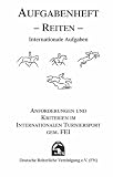 book cover Aufgabenheft Reiten : Anforderungen und Kriterien im Internationalen Turniersport gemäß FEI (Internationale Aufgaben), Inhalt - -
