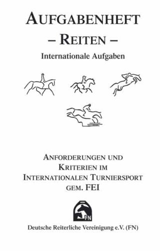 Produkt-Bild: Aufgabenheft Reiten : Anforderungen und Kriterien im Internationalen Turniersport gem&auml;&szlig; FEI (Internationale Aufgaben), Inhalt