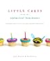 Little Cakes from the Whimsical Bakehouse: Cupcakes, Small Cakes, Muffins, and Other Mini Treats