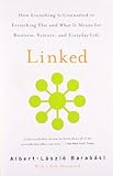 Linked: How Everything Is Connected to Everything Else and What It Means for Business, Science, and Everyday Life