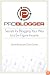 ProBlogger: Secrets for Blogging Your Way to a Six-Figure Income