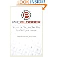 ProBlogger: Secrets for Blogging Your Way to a Six-Figure Income