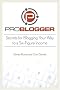 ProBlogger: Secrets for Blogging Your Way to a Six-Figure Income ProBlogger: Secrets for Blogging Your Way to a Six-Figure Income