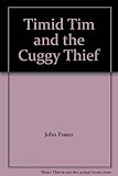 Timid Tim and the cuggy thief