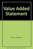 The Value Added Statement : a review of its use in corporate reports
