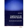 Anglizismen in der deutschen Sprache: Sprachwandel oder Sprachverfall?