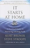 It Starts at Home: A Practical Guide to Nurturing Lifelong Faith   [IT STARTS AT HOME] [Paperback]