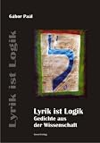 Produkt-Bild: Lyrik ist Logik: Gedichte aus der Wissenschaft