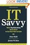 IT Savvy: What Top Executives Must Know to Go from Pain to Gain