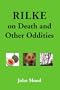 Rilke on Death and Other Oddities