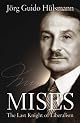 Mises: The Last Knight of Liberalism by Jorg Guido Hulsmann