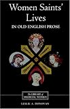 Women Saints Lives in Old English Prose (Library of Medieval Women)