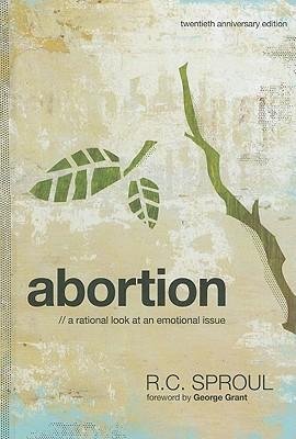 [(Abortion: A Rational Look at an Emotional Issue)] [Author: R C Sproul] published on (November, 2010)