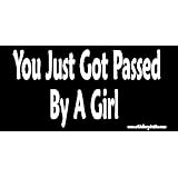 You Just Got Passed By A Girl Bumper Sticker Decal by Sticker Pirate
