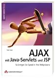 AJAX  mit Java-Servlets und JSP. So bringen Sie Speed in Ihre Webpr�senz