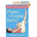Pilates for Fragile Backs: Recovering Strength and Flexibility After Surgery, Injury or Other Back Problems