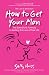 How to Get Your Man -- The Slam-Dunk Formula to Getting the Love of Your Life