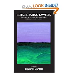 Rehabilitating Lawyers: Principles of Therapeutic Jurisprudence for Criminal Law Practice