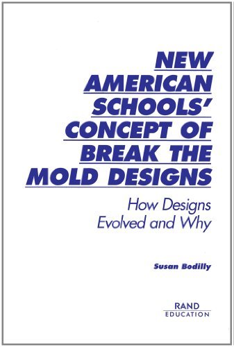 New American Schools' Concept of Break the Mold Designs: How Designs Evolved and Why