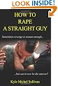 How to Rape a Straight Guy (A Boner Book)