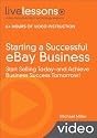 Starting a Successful eBay Business (Video Training): Start Selling Today - and Achieve Business Success Tomorrow!