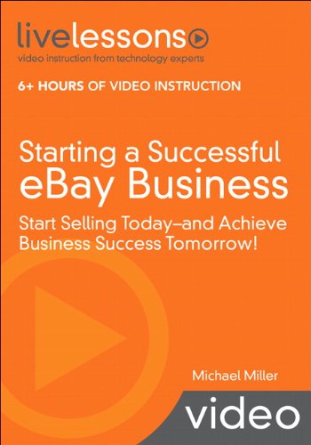 Starting a Successful eBay Business (Video Training): Start Selling Today – and Achieve Business Success Tomorrow!